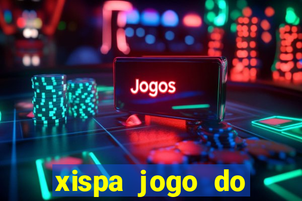 xispa jogo do bicho tabela